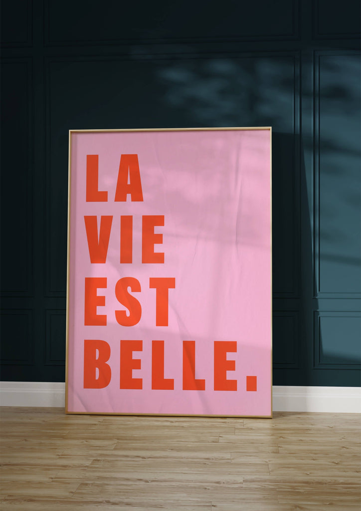 La Vie Est Belle Print